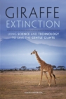 Giraffe Extinction : Using Science and Technology to Save the Gentle Giants - eBook