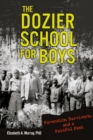 The Dozier School for Boys : Forensics, Survivors, and a Painful Past - eBook