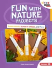 Fun with Nature Projects : Bubble Wands, Sunset in a Glass, and More - Book