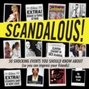 Scandalous! : 50 Shocking Events You Should Know About (So You Can Impress Your Friends) - eBook