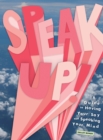 Speak Up! : A Guide to Having Your Say and Speaking Your Mind - eBook