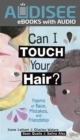 Can I Touch Your Hair? : Poems of Race, Mistakes, and Friendship - eBook