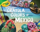Crayola (R) Colors of Mexico - eBook