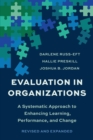Evaluation In Organizations : A Systematic Approach To Enhancing Learning, Performance, and Change - Book