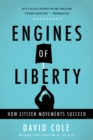Engines of Liberty : How Citizen Movements Succeed - Book