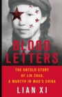 Blood Letters : The Untold Story of Lin Zhao, a Martyr in Mao's China - Book