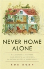 Never Home Alone : From Microbes to Millipedes, Camel Crickets, and Honeybees, the Natural History of Where We Live - Book