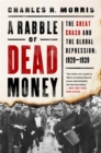 A Rabble of Dead Money : The Great Crash and the Global Depression: 1929-1939 - Book