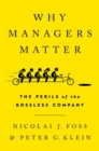 Why Managers Matter : The Perils of the Bossless Company - Book