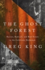 The Ghost Forest : Racists, Radicals, and Real Estate in the California Redwoods - Book