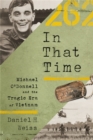 In That Time : Michael O'Donnell and the Tragic Era of Vietnam - Book