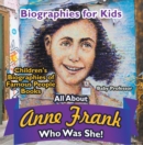 Biographies for Kids - All about Anne Frank: Who Was She? - Children's Biographies of Famous People Books - eBook