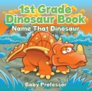 1st Grade Dinosaur Book: Name That Dinosaur - eBook