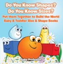 Do You Know Shapes? Do You Know Sizes? Put them Together to Build the World - Baby & Toddler Size & Shape Books - eBook