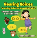 Hearing Voices - Teaching Children Sounds for Kids - Children's Acoustics & Sound Books - eBook