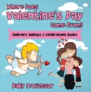 Where Does Valentine's Day Come From? | Children's Holidays & Celebrations Books - eBook