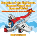 Captains of the Big Planes, Famous Planes and Famous Pilots! - Children's Aeronautics & Astronautics Books - eBook