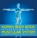 Human Body Book | Introduction to the Muscular System | Children's Anatomy & Physiology Edition - eBook