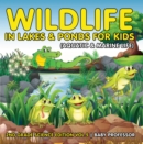 Wildlife in Lakes & Ponds for Kids (Aquatic & Marine Life) | 2nd Grade Science Edition Vol 5 - eBook