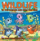 Wildlife in the Oceans and Seas for Kids (Aquatic & Marine Life) | 2nd Grade Science Edition Vol 6 - eBook