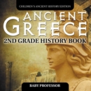 Ancient Greece: 2nd Grade History Book | Children's Ancient History Edition - eBook