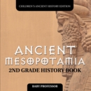 Ancient Mesopotamia: 2nd Grade History Book | Children's Ancient History Edition - eBook