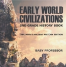 Early World Civilizations: 2nd Grade History Book | Children's Ancient History Edition - eBook