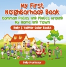 My First Neighborhood Book: Common Faces and Places Around My Home and Town - Baby & Toddler Color Books - eBook