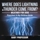 Where Does Lightning & Thunder Come from? | Weather for Kids (Preschool & Big Children Guide) - eBook