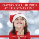 Prayers for Children at Christmas Time - Children's Christian Prayer Books - eBook