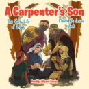 A Carpenter's Son: The Early Life of Jesus | Children's Jesus Book - eBook