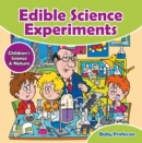 Edible Science Experiments - Children's Science & Nature - eBook