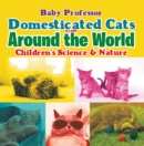Domesticated Cats from Around the World | Children's Science & Nature - eBook