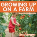 Growing up on a Farm - Children's Agriculture Books - eBook