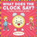 What Does the Clock Say? | A Telling Time Book for Kids - eBook