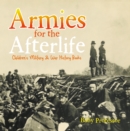 Armies for the Afterlife | Children's Military & War History Books - eBook