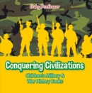 Conquering Civilizations | Children's Military & War History Books - eBook