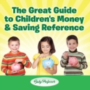 The Great Guide to Children's Money & Saving Reference - eBook