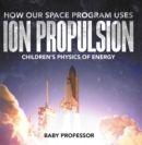 How Our Space Program Uses Ion Propulsion | Children's Physics of Energy - eBook
