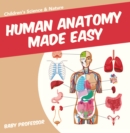 Human Anatomy Made Easy - Children's Science & Nature - eBook