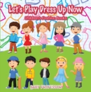 Let's Play Dress Up Now | Children's Fashion Books - eBook