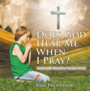 Does God Hear Me When I Pray? - Children's Christian Prayer Books - eBook