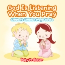 God Is Listening When You Pray - Children's Christian Prayer Books - eBook