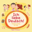 Ich liebe Deutsch! | German Learning for Kids - eBook