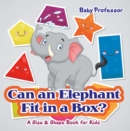 Can an Elephant Fit in a Box? | A Size & Shape Book for Kids - eBook