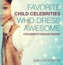 Favorite Child Celebrities Who Dress Awesome | Children's Fashion Books - eBook
