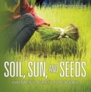 Soil, Sun, and Seeds - Children's Agriculture Books - eBook