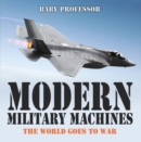 Modern Military Machines: The World Goes to War - eBook