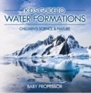 Kid's Guide to Water Formations - Children's Science & Nature - eBook