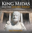 King Midas and His Golden Touch-Children's Greek & Roman Myths - eBook